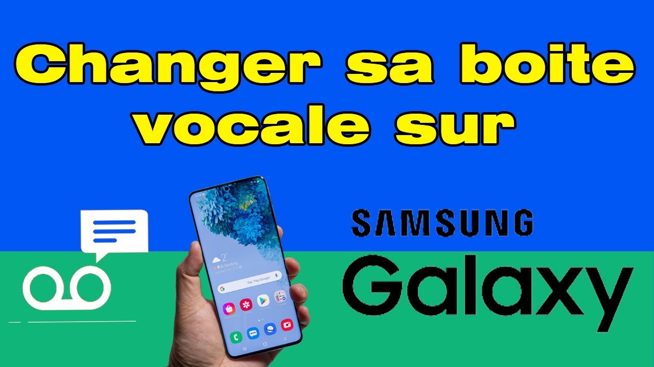 Comment changer sa messagerie vocale sur un Samsung Galaxy
